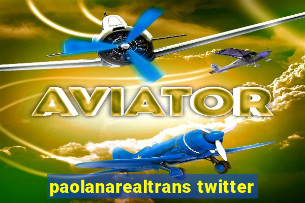 paolanarealtrans twitter